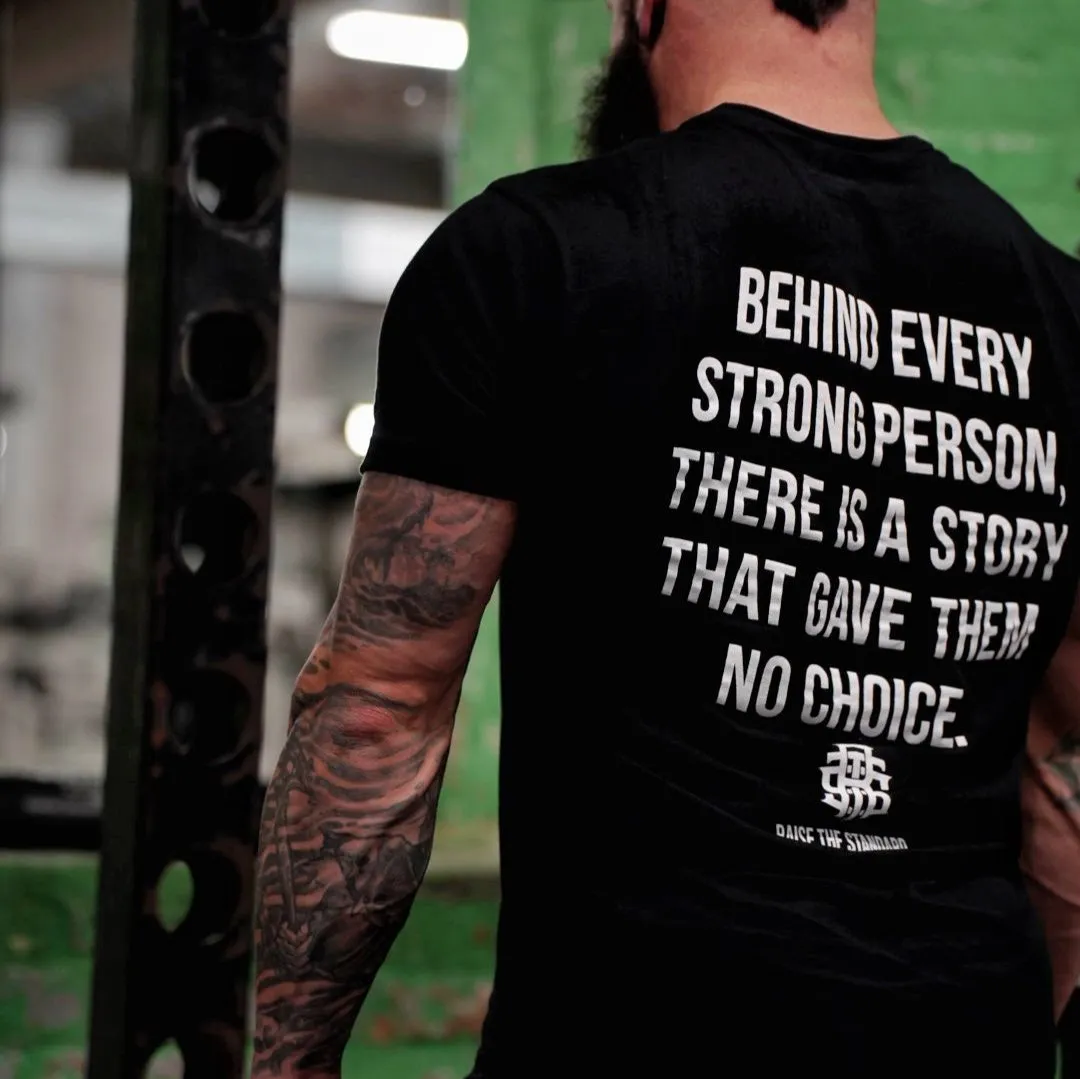 Behind Every Strong Person T-shirt